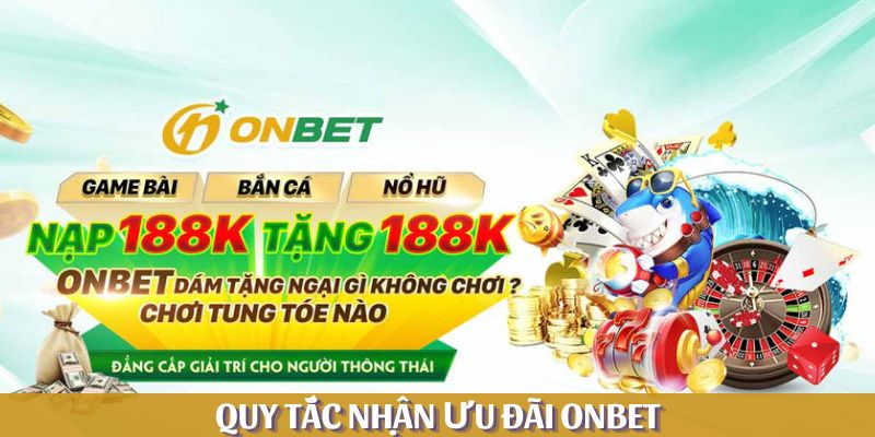 Nắm chắc các quy tắc đơn giản để tham gia nhận thưởng tại ONBET